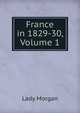 France in 1829-30, Volume 1, Lady Morgan 
