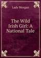 The Wild Irish Girl: A National Tale, Lady Morgan 