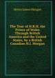 The Tour of H.R.H. the Prince of Wales Through British America and the United States, by a British Canadian H.J. Morgan, Henry James Morgan 