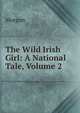 The Wild Irish Girl: A National Tale, Volume 2, Morgan 