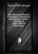 The Historical World's Columbian Exposition and Chicago Guide .: Illustrated from Official Drawings, Horace Hills Morgan 