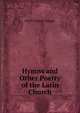 Hymns and Other Poetry of the Latin Church, David Thomas Morgan 