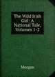 The Wild Irish Girl: A National Tale, Volumes 1-2, Morgan 