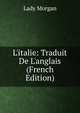 L'italie: Traduit De L'anglais (French Edition), Lady Morgan 