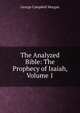 The Analyzed Bible: The Prophecy of Isaiah, Volume 1, Morgan, G. Campbell 