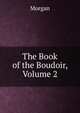 The Book of the Boudoir, Volume 2, Morgan 