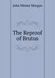The Reproof of Brutus, John Minter Morgan 