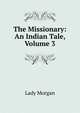 The Missionary: An Indian Tale, Volume 3, Lady Morgan 