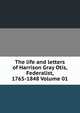 The life and letters of Harrison Gray Otis, Federalist, 1765-1848 Volume 01, 