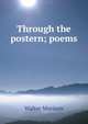 Through the postern; poems, Walter Morison 
