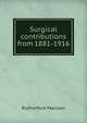 Surgical contributions from 1881-1916, Rutherford Morison 