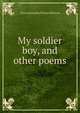 My soldier boy, and other poems, Clara Jeannette Nichol Morison 