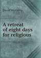 A retreat of eight days for religious, David Moriarty 