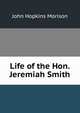 Life of the Hon. Jeremiah Smith, John Hopkins Morison 
