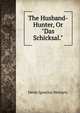 The Husband-Hunter, Or "Das Schicksal."., Denis Ignatius Moriarty 
