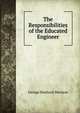 The Responsibilities of the Educated Engineer, George Shattuck Morison 