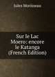 Sur le Lac Moero: encore le Katanga (French Edition), Jules Morisseau 