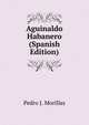 Aguinaldo Habanero (Spanish Edition), Pedro J. Morillas 