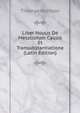 Liber Nouus De Metallorum Causis Et Transubstantiatione (Latin Edition), Thomas Morison 
