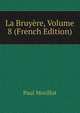La Bruyere, Volume 8 (French Edition), Paul Morillot 