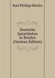 Deutsche Sprachlehre in Briefen (German Edition), Karl Philipp Moritz 