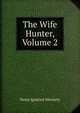 The Wife Hunter, Volume 2, Denis Ignatius Moriarty 