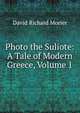 Photo the Suliote: A Tale of Modern Greece, Volume 1, David Richard Morier 