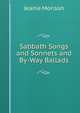 Sabbath Songs and Sonnets and By-Way Ballads, Jeanie Morison 
