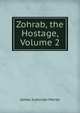 Zohrab, the Hostage, Volume 2, James Justinian Morier 