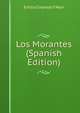 Los Morantes (Spanish Edition), Emilio Cotarelo y Mori 