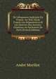 De L'?loquence Judiciaire En France: Au Xvie Si?cle D'apr?s Les R?quisitoires Et Les Oeuvres Des Avocats-G?n?raux Au Parlement De Paris (French Edition), Andre Morillot 