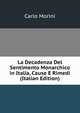 La Decadenza Del Sentimento Monarchico in Italia, Cause E Rimedi (Italian Edition), Carlo Morini 