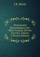 Dictionnaire Etymologiques Des Mots Francois Derives Du Grec, Volume 2 (French Edition), J B. Morin 