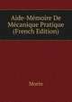 Aide-Memoire De Mecanique Pratique (French Edition), Morin 