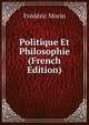 Politique Et Philosophie (French Edition), Frederic Morin 