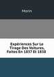 Experiences Sur Le Tirage Des Voitures, Faites En 1837 Et 1838 ., Morin 