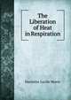 The Liberation of Heat in Respiration, Harriette Lucile Morin 