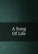 A Song Of Life, 