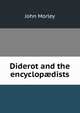 Diderot and the encyclop?dists, John Morley 