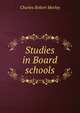 Studies in Board schools, Charles Robert Morley 