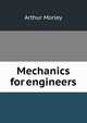 Mechanics for engineers, Arthur Morley 