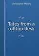 Tales from a rolltop desk, Christopher Morley 