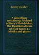 A miscellany containing: Richard of Bury's Philobiblon, the Basilikon doron of King James I.; Monks and giants, Morley, Henry, 1822-1894 