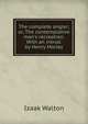 The complete angler; or, The contemplative man's recreation. With an introd. by Henry Morley, Walton Izaak 