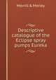 Descriptive catalogue of the Eclipse spray pumps Eureka, Morrill &amp; Morley 