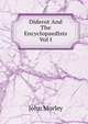 Diderot And The Encyclopaedists Vol I, John Morley 