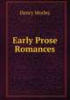 Early Prose Romances, Morley, Henry, 1822-1894 