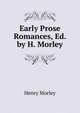 Early Prose Romances, Ed. by H. Morley, Morley, Henry, 1822-1894 