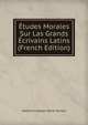 Etudes Morales Sur Las Grands Ecrivains Latins (French Edition), Mathurin Joseph Marie Morlais 