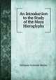 An Introduction to the Study of the Maya Hieroglyphs, Sylvanus Griswold Morley 